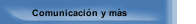 Comunicación y más
